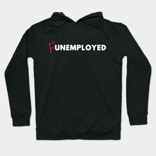 F-unemployed Hoodie